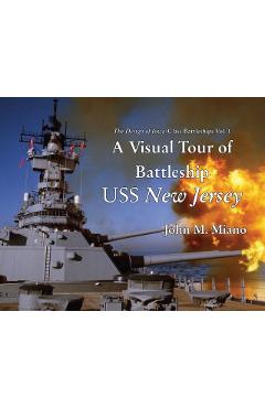 A Visual Tour of Battleship USS New Jersey - John M. Miano