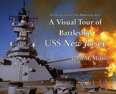 A Visual Tour of Battleship USS New Jersey - John M. Miano