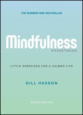 Mindfulness Pocketbook: Little Exercises for a Calmer Life - Gill Hasson