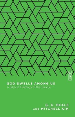God Dwells Among Us: A Biblical Theology of the Temple - G. K. Beale