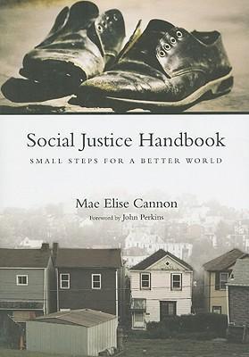 Social Justice Handbook: Small Steps for a Better World - Mae Elise Cannon