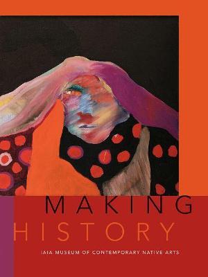 Making History: Iaia Museum of Contemporary Native Arts - Institute Of American Indian Arts