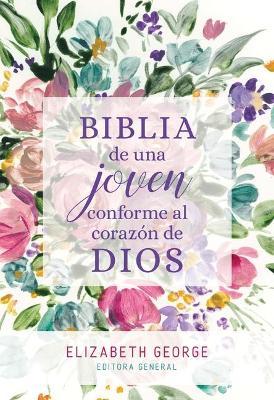 Biblia de Una Joven Conforme Al Coraz�n de Dios: Tapa Dura - Elizabeth George