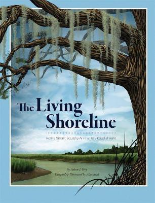 The Living Shoreline: How a Small, Squishy Animal Is a Coastal Hero - Valerie J. Frey