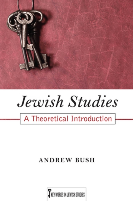 Jewish Studies, 1: A Theoretical Introduction - Andrew Bush