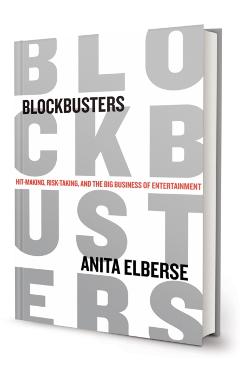 Blockbusters: Hit-Making, Risk-Taking, and the Big Business of Entertainment - Anita Elberse