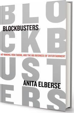 Blockbusters: Hit-Making, Risk-Taking, and the Big Business of Entertainment - Anita Elberse