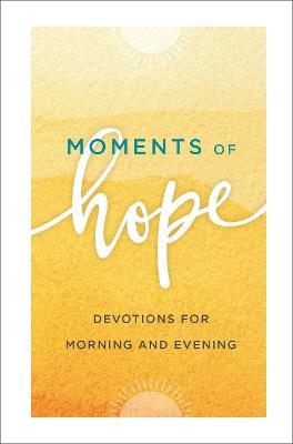 Moments of Hope: Devotions for Morning and Evening - Baker Publishing Group
