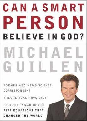 Can a Smart Person Believe in God? - Michael Guillen