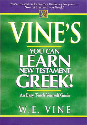 Vine's You Can Learn New Testament Greek! - W. E. Vine