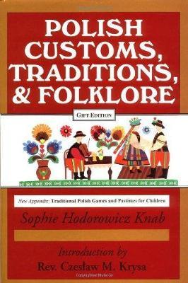 Polish Traditions, Customs, and Folklore - Sophie Knab