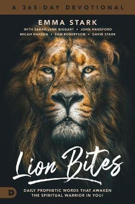 Lion Bites: Daily Prophetic Words That Awaken the Spiritual Warrior in You! - Emma Stark