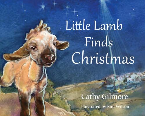 Little Lamb Finds Christmas - Cathy Gilmore