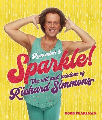 Remember to Sparkle!: The Wit & Wisdom of Richard Simmons - Richard Simmons