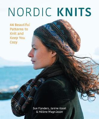 Nordic Knits: 44 Beautiful Patterns to Knit and Keep You Cozy - Sue Flanders
