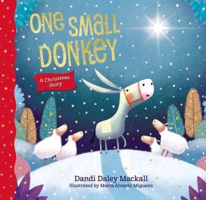 One Small Donkey: A Christmas Story - Dandi Daley Mackall