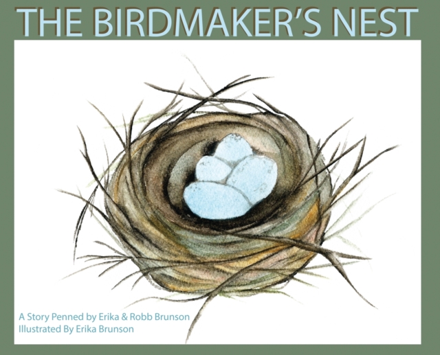 The Birdmaker's Nest: Where your treasure will be found safe and sound. - Erika D. Brunson