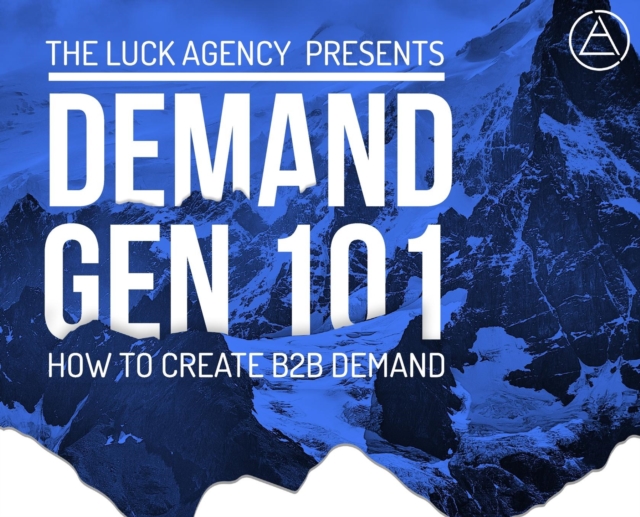 Demand Generation Marketing 101: How to Create B2B Demand - Ian J. Luck