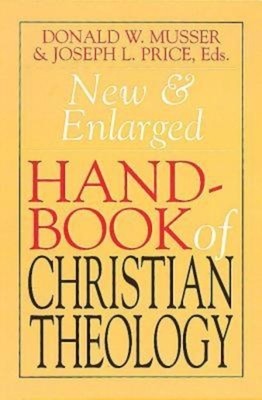 New & Enlarged Handbook of Christian Theology - Donald W. Musser