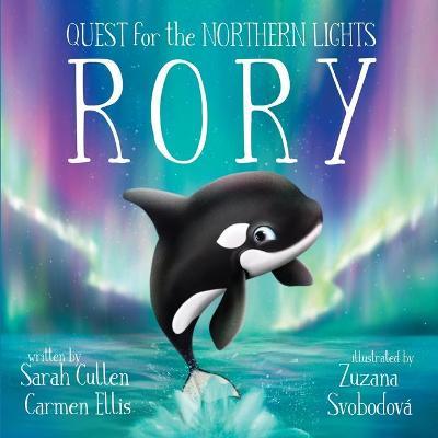 Rory: An Orca's Quest For The Northern Lights - Carmen Ellis