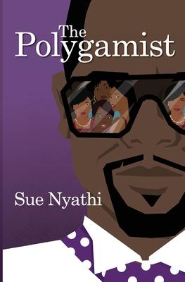 The Polygamist - Sue Nyathi