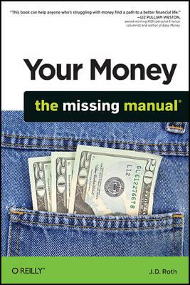 Your Money: The Missing Manual - J. D. Roth