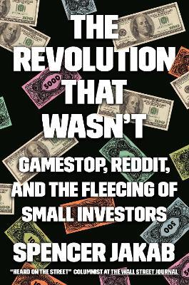 The Revolution That Wasn't: Gamestop, Reddit, and the Fleecing of Small Investors - Spencer Jakab