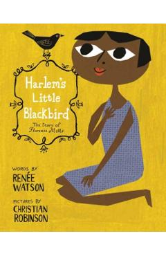 Harlem's Little Blackbird: The Story of Florence Mills - Rene Watson