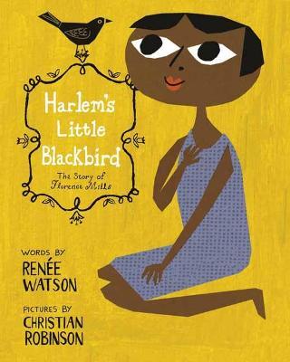 Harlem's Little Blackbird: The Story of Florence Mills - Ren�e Watson