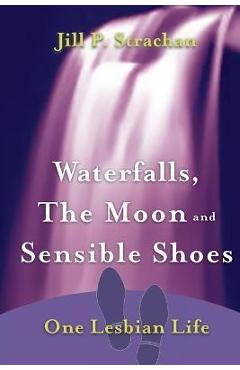 Coperta cărții 'Waterfalls, The Moon and Sensible Shoes: One Lesbian Life - Jill P. Strachan'