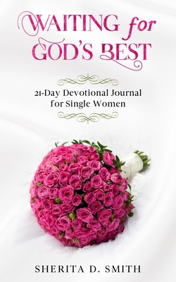 Waiting for God's Best: 21-Day Devotional Journal for Single Women - Sherita D. Smith