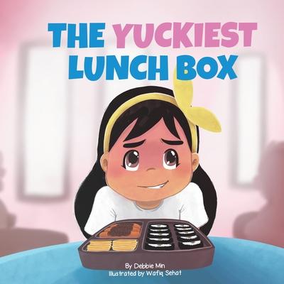 The Yuckiest Lunch Box: A Children's Story about Food, Cultural Differences, and Inclusion - Debbie Min