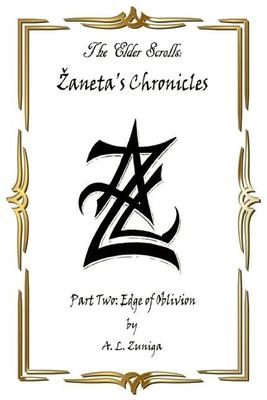 The Elder Scrolls - Zaneta's Chronicles - Part Two: Edge of Oblivion - Adrian Lee Zuniga