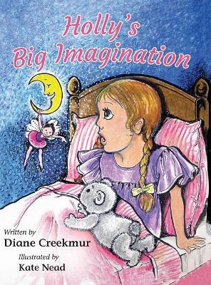 Holly's Big Imagination - Diane C. Creekmur