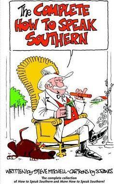 The Complete How to Speak Southern - Steve Mitchell