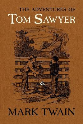 The Adventures of Tom Sawyer: The Authoritative Text with Original Illustrations - Mark Twain