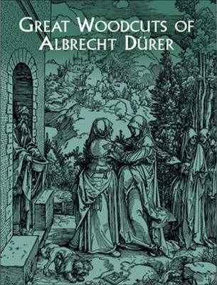 Great Woodcuts of Albrecht Durer - Albrecht Durer