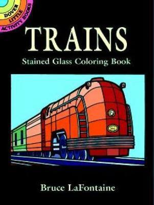Trains Stained Glass Coloring Book - Bruce Lafontaine