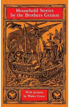 Household Stories by the Brothers Grimm - Jacob Ludwig Carl Grimm