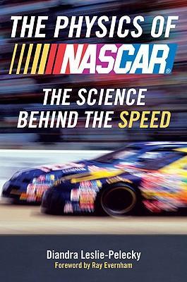 The Physics of NASCAR: The Science Behind the Speed - Diandra Leslie-pelecky
