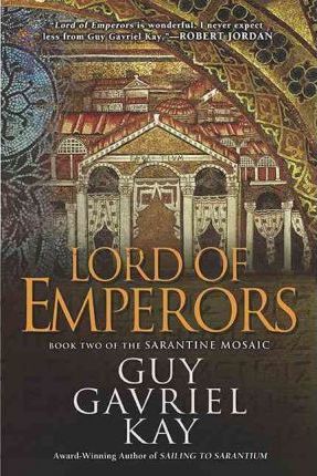 Lord of Emperors - Guy Gavriel Kay