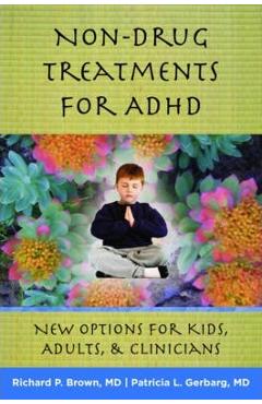 Coperta cărții 'Non-Drug Treatments for ADHD: New Options for Kids, Adults & Clinicians - Richard P. Brown'