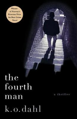 The Fourth Man: A Thriller - K. O. Dahl