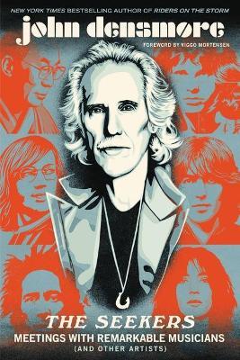 The Seekers: Meetings with Remarkable Musicians (and Other Artists) - John Densmore