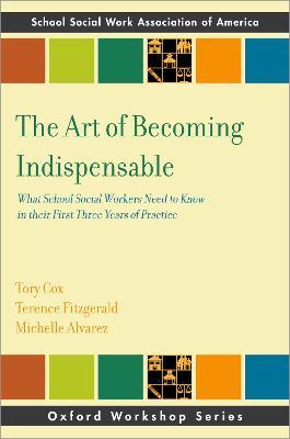 The Art of Becoming Indispensable: What School Social Workers Need to Know in Their First Three Years of Practice - Tory Cox
