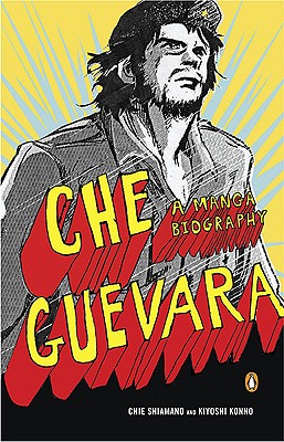 Che Guevara: A Manga Biography - Chie Shimano