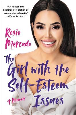 The Girl with the Self-Esteem Issues: A Memoir - Rosie Mercado