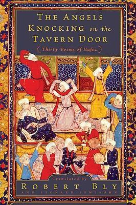 The Angels Knocking on the Tavern Door: Thirty Poems of Hafez - Robert Bly
