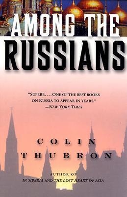Among the Russians - Colin Thubron