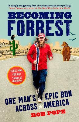 Becoming Forrest: One Man's Epic Run Across America - Rob Pope